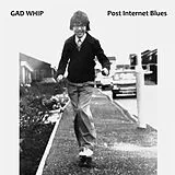 Gad Whip CD Post Internet Blues