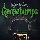 Tiger Lillies CD Goosebumps
