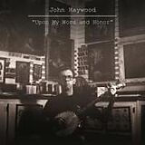 John Haywood CD Upon My Word and Honor