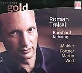 Roman/Kehring,Burkhard Trekel CD Lieder Von Mahler, Fortner, Martin, Wolf