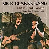 Mick Clarke Band CD Shake That Boogie (live in Bremen 1989)