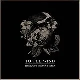To The Wind CD Block Out The Sun & Sleep