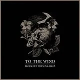 To The Wind LP (Vinyl) Block Out The Sun & Sleep (Ltd.Vinyl)