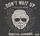 Shooter Jennings CD Don'T Wait Up (For George)