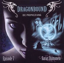 Audio CD (CD/SACD) Dragonbound - Die Prophezeiung - Episode 7 - Saras Dämonen von 
