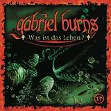 Gabriel Burns CD 17/was Ist Das Leben? (remastered Edition)