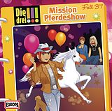 Die drei !!! CD Die drei !!!,037/Mission Pferdeshow