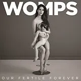 Womps Vinyl Our Fertile Forever