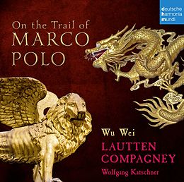 Wu/Katsc Lautten Compagney/Wei CD On The Trail Of Marco Polo