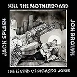 Kill The Motherboard LP (analog) Legend Of Picasso Jones,The