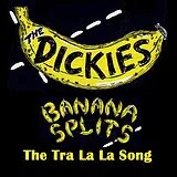 The Dickies Single (analog) Banana Splits (The Tra La La Song)
