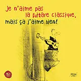 Various CD Je N'aime Pas La Guitare Classique,Mais Ça J'aime
