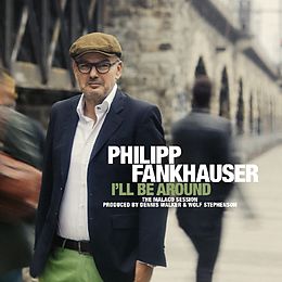 Philipp Fankhauser CD I'll Be Around