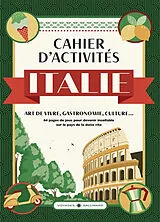 Broschiert Cahier d'activités Italie : art de vivre, gastronomie, culture... : 64 pages de jeux pour devenir incollable sur le p... von Laure Boyer