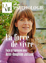 Revue Vie, hors-série (La). La force de vivre : face à l'épreuve avec Anne-Dauphine Julliand de Revue