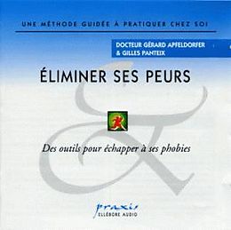 Eliminer ses peurs CD Eliminer ses peurs - Des outils pour échapper à ses phobies