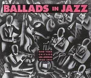Ballads In Jazz-New York/Chicago/La 1930-1941