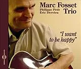 Marc Fosset, Philippe Petit, Eric Dervieu CD I Want