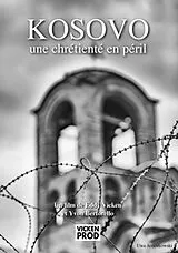 Kosovo - Une Chrétienté en péril DVD