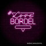 Bazbaz/Manudigital Vinyl #LoveBordel EP