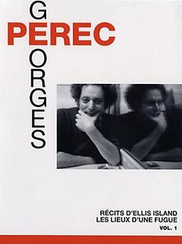 Georges Perec - Vol 1 : Récits d'Ellis Island + Les lieux dune fugue DVD