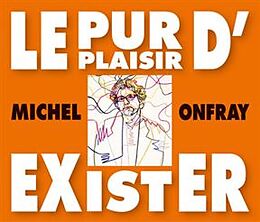 Michel Onfray CD Le Pur Plaisir D'exister - Confere