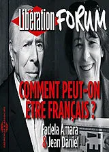  Comment peut-on être français ? : forum Libération de Grenoble von Fadela; Daniel, Jean Amara