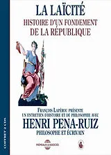  La laïcité : histoire d'un fondement de la République : un entretien d'histoire et de philosophie von Henri Pena-Ruiz