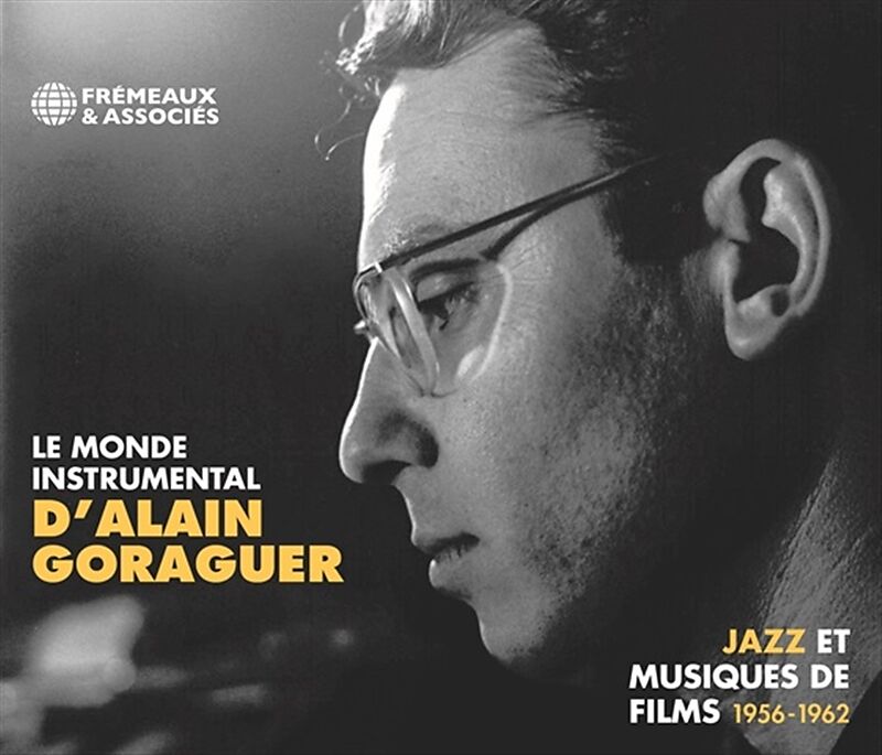 Le Monde Instrumental D'Alain Goraguer - Jazz Et Musiques De Films 1956-1962