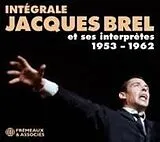 Jacques Brel CD Intégrale Jacques Brel et Ses Interprètes 1953 - 1962