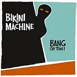 Bikini Machine Vinyl Bang On Time!