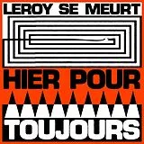 Leroy Se Meurt Vinyl Hier Pour Toujours