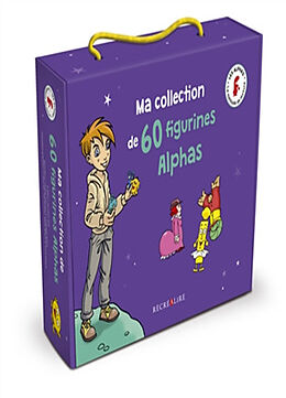 Broché Les Alphas. Ma collection de 60 figurines alphas de Sophie; Coalman, Ella Ballore