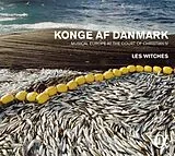 Les Witches CD Konge Af Danmark-Musik Am Hofe Von Christian Iv.