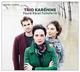 Trio Karénine CD Fauré, Ravel, Tailleferre