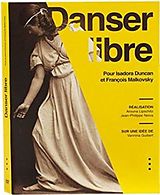 Danser libre - Pour Isadora Duncan et François Malkovsky DVD