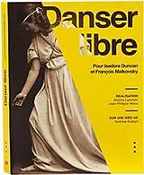 Danser libre - Pour Isadora Duncan et François Malkovsky DVD
