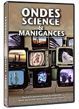 Ondes science et manigances - Quand le business dirige la recherche, peut-on encore faire confiance à la science? DVD