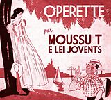 Moussu T E Lei Jovents CD Opérette - volume 1