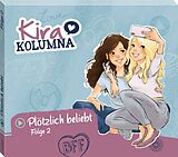 Kira Kolumna CD Folge 2:plötzlich Beliebt!