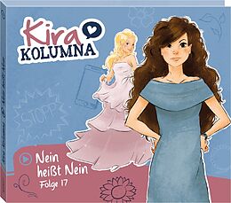 Kira Kolumna CD Folge 17: Nein Heisst Nein