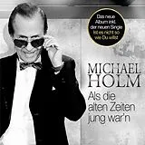 Michael Holm CD Als Die Alten Zeiten Jung War'n