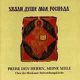Chor Der Moskauer Auferstehung CD Preise Den Herrn,Meine Seele