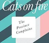 Cats on Fire CD The Province Complains