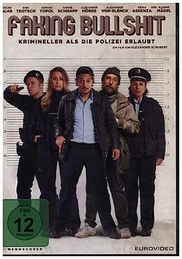 Faking Bullshit - Krimineller als die Polizei erlaubt! DVD