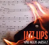 Jazz Lips CD Who Needs Music?