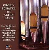 Martin Böcker CD Orgelschätze Im Alten Land: Schnitger-Orgel (1690)
