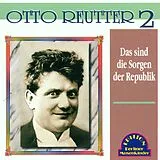 Otto Reutter CD Das Sind Die Sorgen Der Republik
