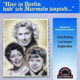 Brigitte/Heuser,Loni/Brün Mira CD Hier In Berlin Hab' Ick Murmeln Jespielt