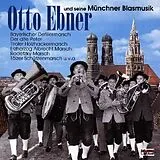Otto Ebner (und seine Münchner Blasmusikanten) CD Otto Ebner und seine Münchner Blasmusikanten